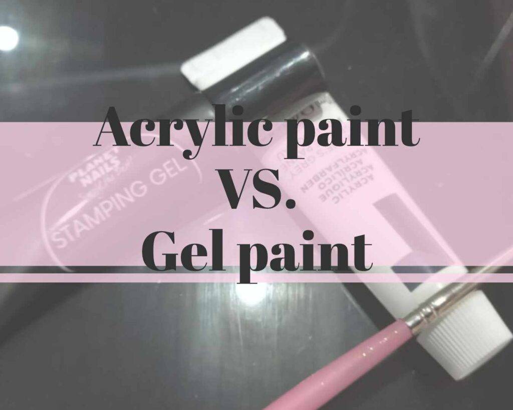 Acrylic paint VS. Gel paint