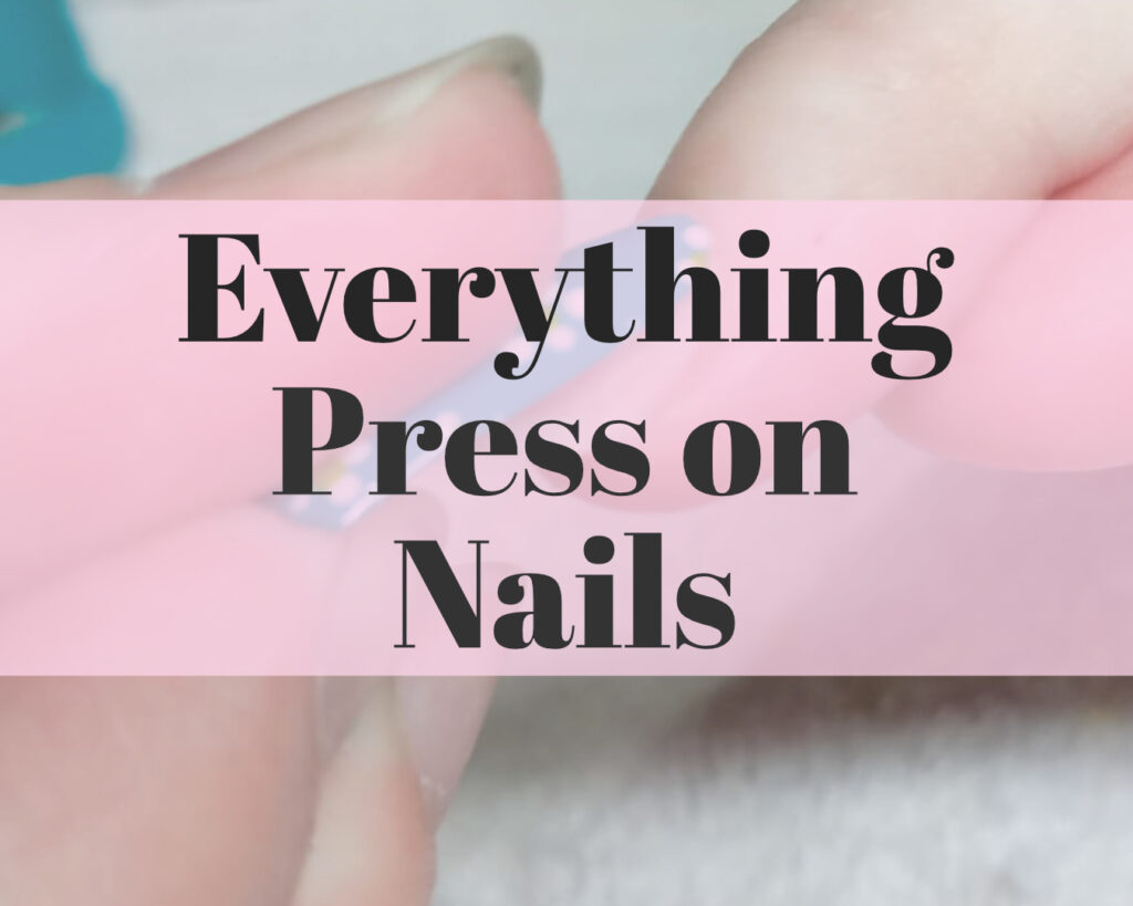 everything press on nails