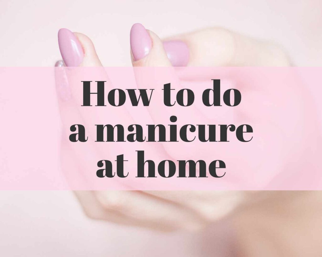 How to do a manicure at home