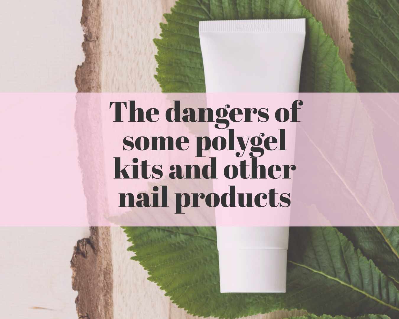 The dangers of some polygel kits and other nail products