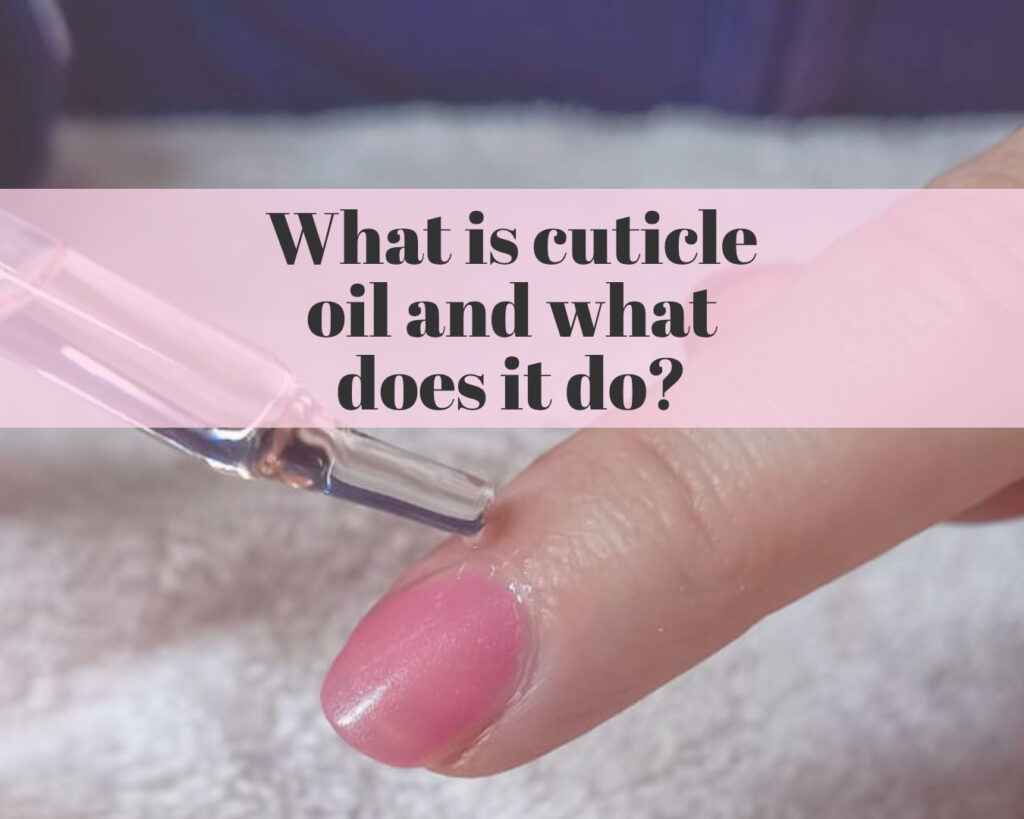 What is cuticle oil and what does it do?