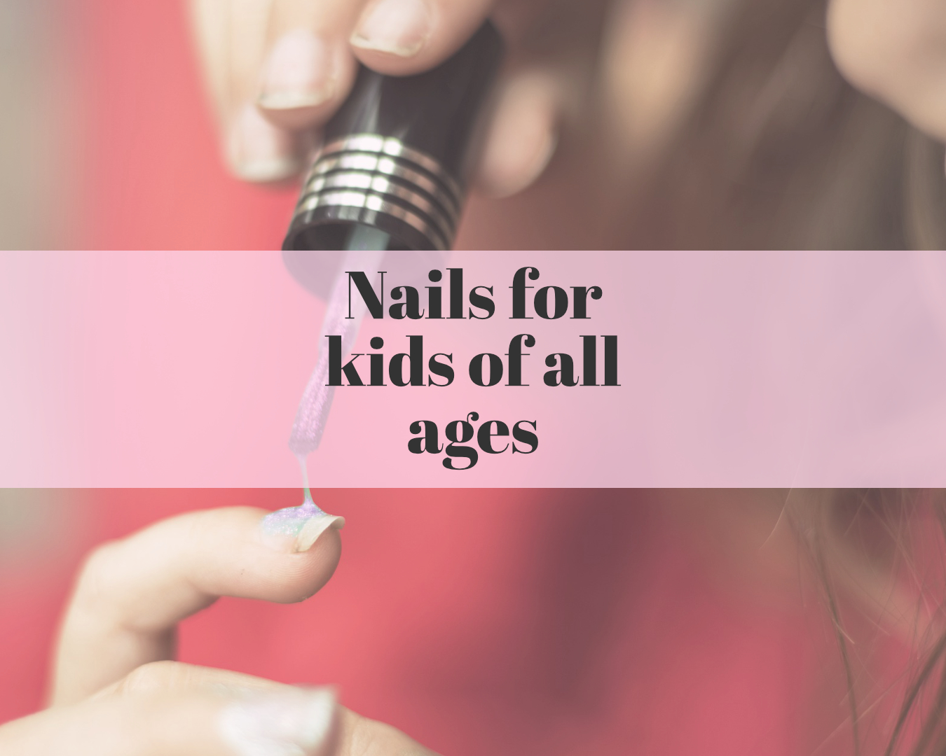 Nails for kids of all ages